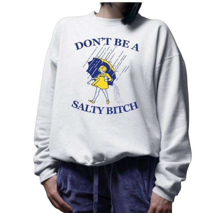 Plus Size Unisex Don't Be A Salty B$tch Sweatshirt - Fabulously Dressed Boutique