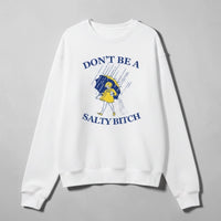 Plus Size Unisex Don't Be A Salty B$tch Sweatshirt